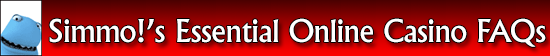 Simmo!'s Essential Online Casino FAQs